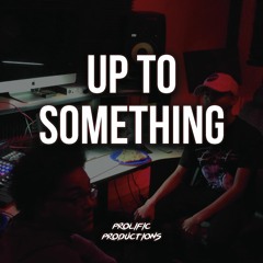 Up To Something (feat. Nino Facts)