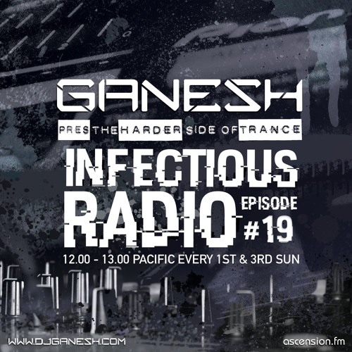 Ganesh pres: Infectious Radio #019