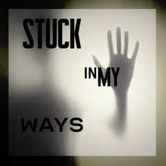 Stuck in My Ways