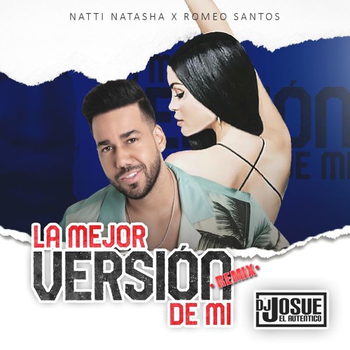 Stream NATTI NATASHA X ROMEO SANTOS - La Mejor Versión De Mi - DJ JOSUE -  Bachata - Intro - Outro - 145 BPM by DJ JOSUE EL AUTENTICO | Listen online  for free on SoundCloud