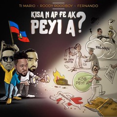 Ti Mario - Kisa Nap Fe Ak Peyi A Ft Roody Roodboy & Fernando