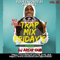 NO CHILL | TRAP MIX FRIDAY | VOL 42 | DABABY | LIL BABY| INSTAGRAM @DJ_ARCHI-DUB