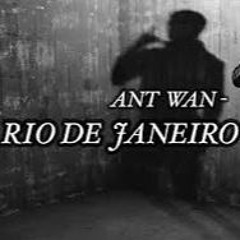 Ant Wan - Rio De Janeiro (Osläppt)