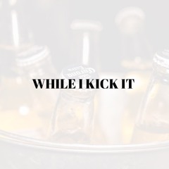 CORONA WHILE I KICK IT