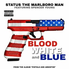 BLOOD, WHITE, AND BLUE (F/ SPENCER YOUNG) - FROM THE ALBUM "PISTOLS AND ABSINTHE"