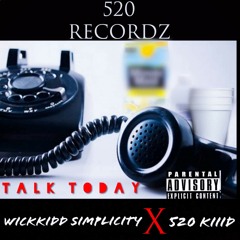 Talk Today (199160/Wickkidd Simplicity&520 KIIID)