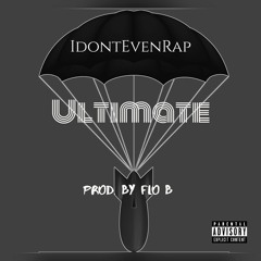 IdontEvenRap -Ultimate- Prod. By Flo