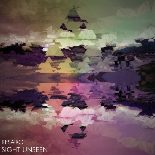 Resaixo - Sight Unseen