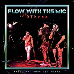 0three - Flow With The Mic - Produced by Tomek Zyl Music