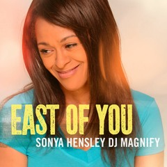 SONYA HENSLEY East Of You Mm  3 - 24 - 19