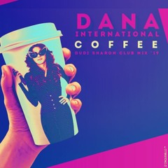 Dana International -  Coffee  - דנה אינטרנשיונל DUDI SHARON ORIGINAL MIX19