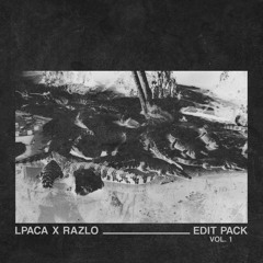 LPACA X RAZLO - EDIT PACK VOL. 1