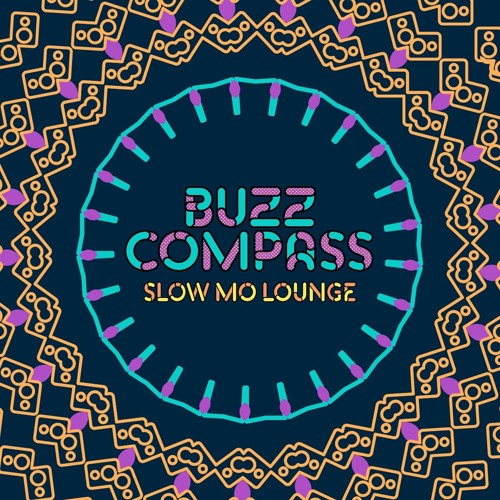 Buzz Compass X Slow Mo Lounge