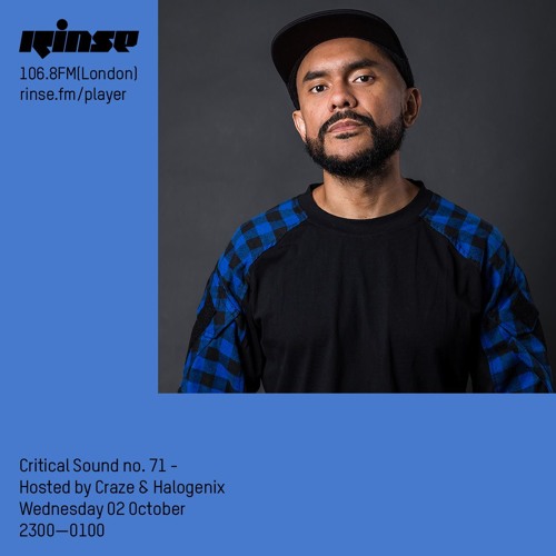 Critical Sound no.71 | Hosted by Halogenix & CRAZE (Special Guest) | Rinse FM | 03.10.2019