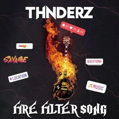 THNDERZ - Fire Filter Song [FREE DOWNLOAD]