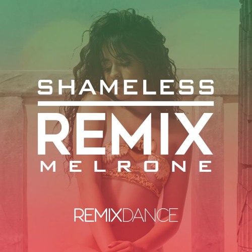 Stream Camila Cabello Shameless Melrone Remix By Melrone Listen Online For Free On Soundcloud