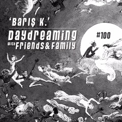 daydreaming with Baris K. (04-10-2019)