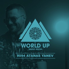 Atanas Yanev - World Up Radio Show #094
