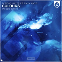 Loreno Mayer ft. Enya Angel - Colours (Arsen Remix)