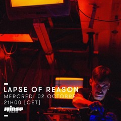 Lapse of Reason -  Rinse france  (October 2nd 2019)