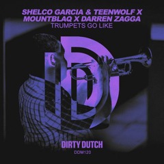 Shelco Garcia & Teenwolf & Mountblaq & Darren Zagga - Trumpets Go Like (Orignal Mix)