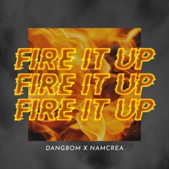 FIRE IT UP | ft. NAMCREA