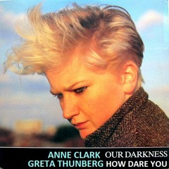 Anne Clark Ft. Greta Thunberg - Our Darkness ( Lektron Remix 3.0 )