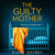 Artwork for The Guilty Mother, By Diane Jeffrey, Read by Charlie Sanderson and Philip Stevens
