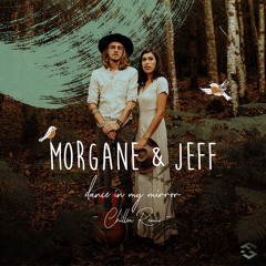 Morgane & Jeff - Dance In My Mirror (Chillea Remix)