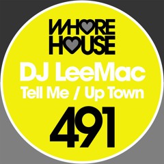 DJ LeeMac - Up Town (Original Mix)  *signed WH0RE HOUSE RECORDS*