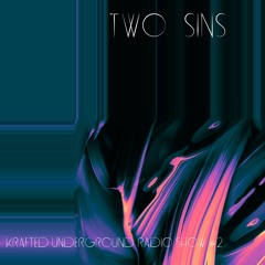Two Sins - Krafted Underground Radio Show #2