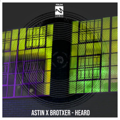 Astin x Brotxer - Heard (FREE DOWNLOAD)