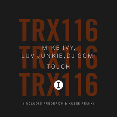 Mike Ivy, Luv Junkie, DJ Gomi – Touch (Frederick & Kusse Remix)