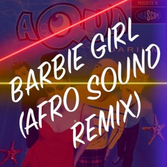 Aqua- Barbie Girl [afrosound Remix] (Prod.BONNIE)