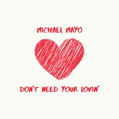 Don't Need Your Lovin' [Free Download]