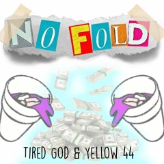 No Fold (Ft.Yellow44)