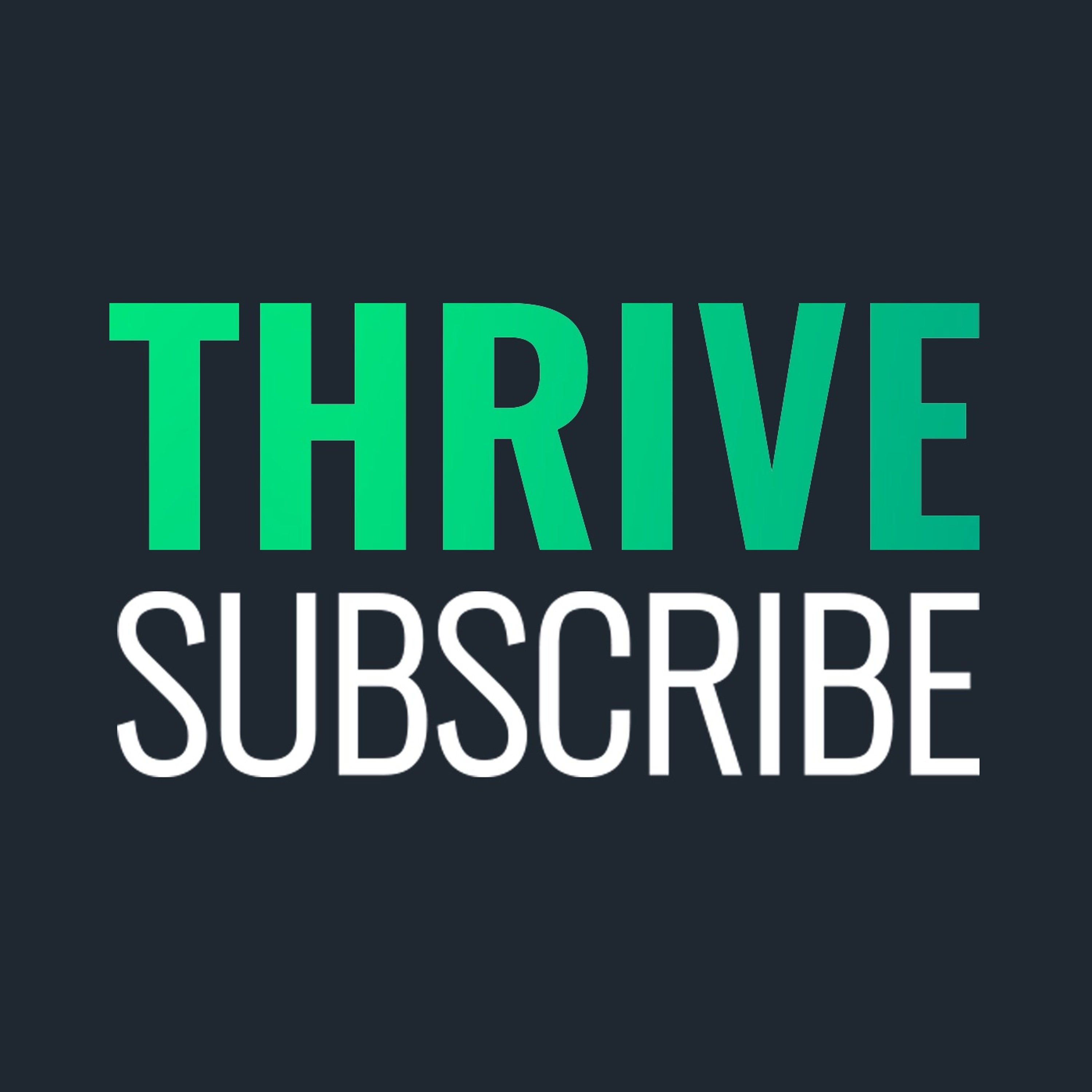 Thrive Subscribe Podcast