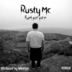 FUEL OF FIRE EP | Rusty Mc (Produced by HiHatter)
