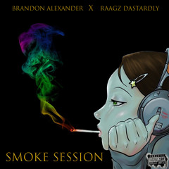 Smoke Session Ft' Raagz Dastardly