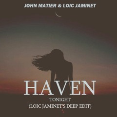 John Matier & Loïc Jaminet - Haven (Tonight) [Loïc Jaminet's Deep Extended Edit]