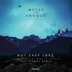 Mully & Shvman Ft. M3GA - Not Easy Love (Original Mix)
