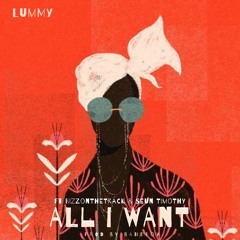 All I Want ft Bizzonthetrack & Seun Timothy (prod. By BandBoy)