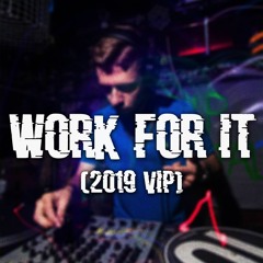 Work For It (2019 VIP) [FREE DOWNLOAD NOW AVAILABLE]