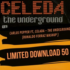 Carlos Pepper Ft, Celada - The Undeground (Ronaldo Ferraz Mashup)FREE DOWNLOAD