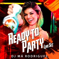DJ Má Rodrigues - READY TO PARTY @LiveSet