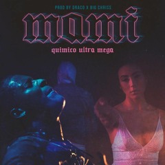 Quimico Ultra Mega - Mami