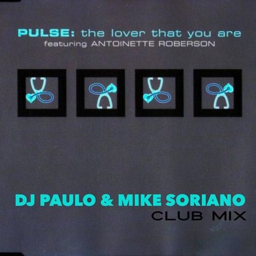 PULSE: The Lover That You Are (PAULO &  MIKE SORIANO Club Mix)(Full Mix)