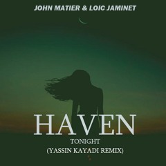 John Matier & Loïc Jaminet - Haven (Yassin Kayadi Extended Remix)
