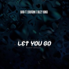 Let You Go Ft Essumann & Drizzy Bangs