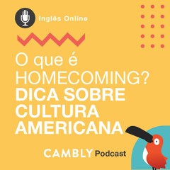 Ep.26 - Aprender Inglês: O que é HOMECOMING? Conheça essa Tradição Americana!